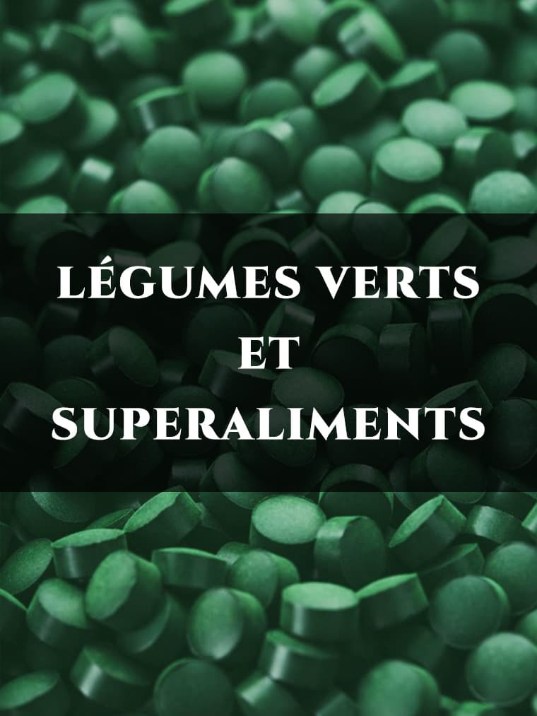 LÉGUMES VERTS ET SUPERALIMENTS