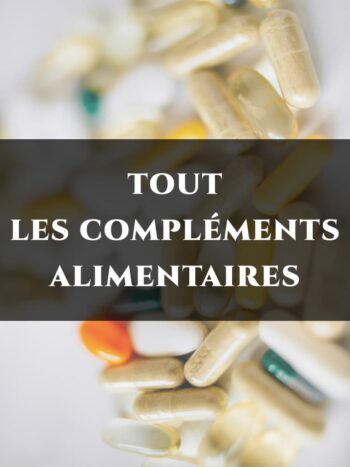 TOUT LES COMPLÉMENTS ALIMENTAIRES